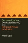 Image for Decentralization, Democratization, and Informal Power in Mexico