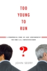 Image for Too young to run?  : a proposal for an age amendment to the U.S. Constitution