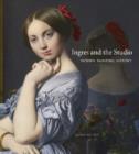 Image for Ingres and the studio  : women, painting, history