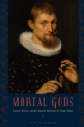 Image for Mortal Gods : Science, Politics, and the Humanist Ambitions of Thomas Hobbes