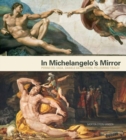 Image for In Michelangelo&#39;s mirror  : Perino Del Vaga, Daniele Da Volterra, Pellegrino Tibaldi