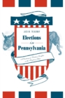 Image for Elections in Pennsylvania : A Century of Partisan Conflict in the Keystone State