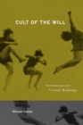 Image for Cult of the Will : Nervousness and German Modernity