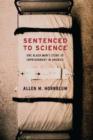 Image for Sentenced to science  : one black man&#39;s story of imprisonment in America