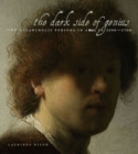 Image for The Dark Side of Genius : The Melancholic Persona in Art, ca. 1500–1700