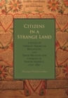 Image for Citizens in a Strange Land : A Study of German-American Broadsides and Their Meaning for Germans in North America, 1730–1830