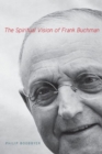 Image for The Spiritual Vision of Frank Buchman