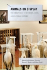 Image for Animals on Display : The Creaturely in Museums, Zoos, and Natural History
