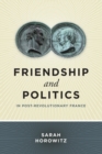 Image for Friendship and Politics in Post-Revolutionary France