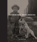 Image for Picturing Dogs, Seeing Ourselves : Vintage American Photographs