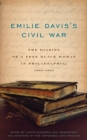 Image for Emilie Davis&#39;s Civil War : The Diaries of a Free Black Woman in Philadelphia, 1863-1865