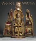 Image for Worlds within  : opening the medieval shrine Madonna