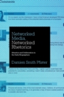 Image for Networked Media, Networked Rhetorics : Attention and Deliberation in the Early Blogosphere