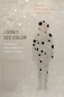 Image for &quot;I Don&#39;t See Color&quot;