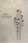 Image for &quot;I don&#39;t see color&quot;  : personal and critical perspectives on white privilege
