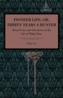 Image for Pioneer Life; or, Thirty Years a Hunter : Being Scenes and Adventures in the Life of Philip Tome