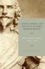 Image for Status, Power, and Identity in Early Modern France : The Rohan Family, 1550-1715