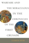 Image for Warfare and the Miraculous in the Chronicles of the First Crusade