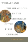 Image for Warfare and the Miraculous in the Chronicles of the First Crusade