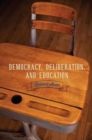 Image for Democracy, Deliberation, and Education