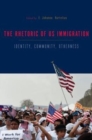 Image for The Rhetorics of US Immigration : Identity, Community, Otherness