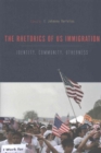 Image for The Rhetorics of US Immigration : Identity, Community, Otherness