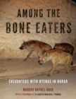 Image for Among the Bone Eaters : Encounters with Hyenas in Harar