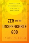Image for Zen and the Unspeakable God