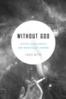 Image for Without God : Michel Houellebecq and Materialist Horror