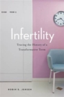 Image for Infertility : Tracing the History of a Transformative Term