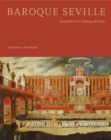 Image for Baroque Seville : Sacred Art in a Century of Crisis
