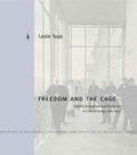 Image for Freedom and the cage  : modern architecture and psychiatry in Central Europe, 1890-1914