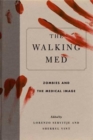 Image for The Walking Med : Zombies and the Medical Image