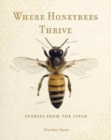 Image for Where Honeybees Thrive : Stories from the Field