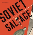 Image for Soviet Salvage : Imperial Debris, Revolutionary Reuse, and Russian Constructivism