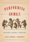 Image for Performing Animals : History, Agency, Theater