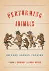 Image for Performing animals  : history, agency, theater