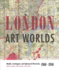 Image for London art worlds  : mobile, contingent, and ephemeral networks, 1960-1980