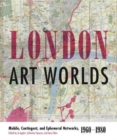 Image for London Art Worlds : Mobile, Contingent, and Ephemeral Networks, 1960–1980