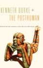 Image for Kenneth Burke + The Posthuman