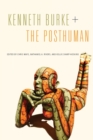 Image for Kenneth Burke + The Posthuman