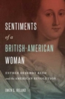 Image for Sentiments of a British-American Woman : Esther DeBerdt Reed and the American Revolution