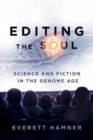 Image for Editing the soul  : science and fiction in the genome age