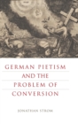 Image for German Pietism and the Problem of Conversion