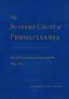 Image for The Supreme Court of Pennsylvania : Life and Law in the Commonwealth, 1684-2017