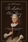 Image for The Letters of Mary Penry : A Single Moravian Woman in Early America