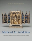 Image for Medieval Art in Motion : The Inventory and Gift Giving of Queen Clemence de Hongrie