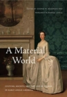 Image for A Material World : Culture, Society, and the Life of Things in Early Anglo-America