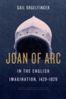 Image for Joan of Arc in the English Imagination, 1429-1829