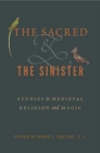 Image for The sacred and the sinister  : studies in medieval religion and magic